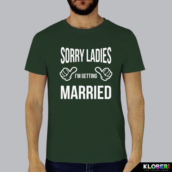 T-shirt uomo | Matrimonio: Sorry Ladies verde bottiglia