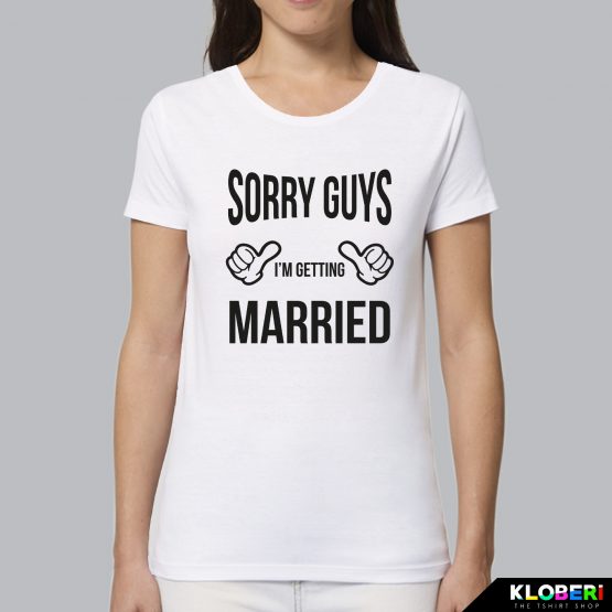 T-shirt donna | Matrimonio: Sorry guys bianco