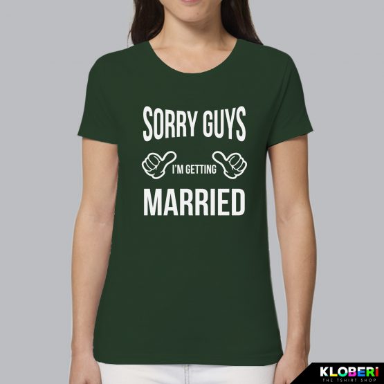 T-shirt donna | Matrimonio: Sorry guys verde bottiglia