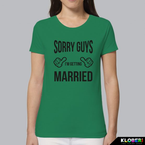 T-shirt donna | Matrimonio: Sorry guys verde